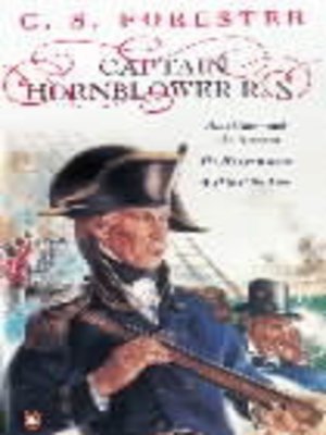 cover image of Captain Hornblower RN, Hornblower and the 'Atropos', Happy return, and, Ship of the line